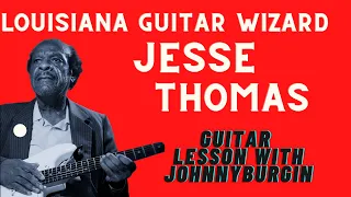 Jesse Thomas, Blues Wizard from Louisiana, Guitar Lesson