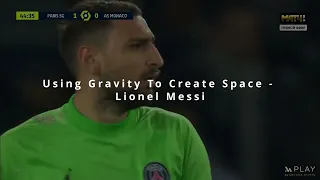 Using Gravity To Create Space - Lionel Messi