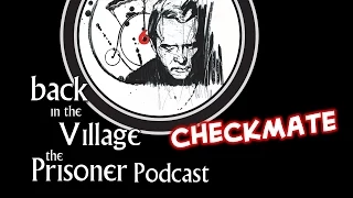 Back in the Village: The Prisoner Podcast [Checkmate]