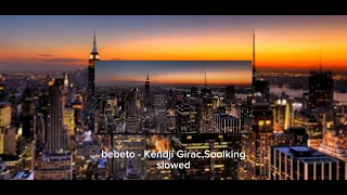 bebeto - Kendji Girac , Soolking (slowed)