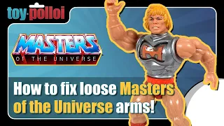 How to fix loose Masters of the Universe arms! - Toy Polloi