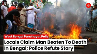 Bengal Poll Violence: Man Allegedly Beaten To Death, Police Claims Otherwise ; Violence In Bengal