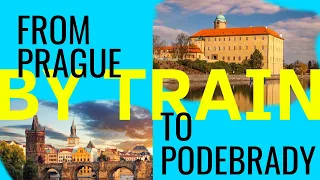 How to Get To Podebrady From Prague By Train.