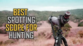 Best Spotting Scope for Hunting in 2023 - Top 4 Review | Waterproof and Fog proof Spotting Scope
