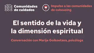 El sentido de la vida y la dimensión espiritual. Conversación con Marije Goikoetxea