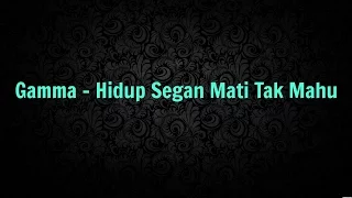 Gamma - Hidup Segan Mati Tak Mahu (LIRIK)