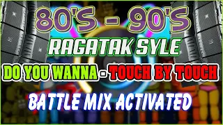 RAGATAK 80'S 90' DISCO BATTLE MIX || DO YOU WANNA - TOUCH BY TOUCH . BATTLE OF THE SOUND