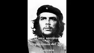 Cinco secretos vergonzosos del Che Guevara