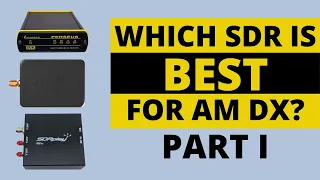 DX Central:  Under Review | Which SDR is the BEST for AM DX? (Part I)