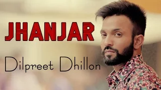 JHANJAR || DILPREET Dhillon || DESI Crew || New Punjabi Songs 2016