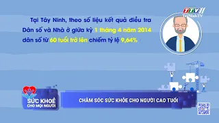 Chăm sóc sức khỏe cho người cao tuổi | SỨC KHỎE CHO MỌI NGƯỜI | TayNinhTV