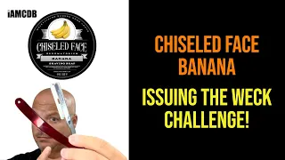 Weck | Chiseled Face Banana | Ronin X | Issuing the Weck Challenge | Shavettes #40