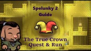 Spelunky 2 - How to get the True Crown - Guide + Full run with Tips!