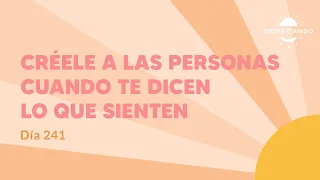 CRÉELE A LAS Personas Cuando Te Dicen LO QUE SIENTEN - Día 241 | Despertando Podcast