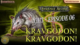 Strange Aeons Book 3 (PF2e) - Episode 6: KRAVGODON! KRAVGODON!