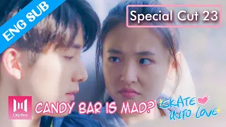[ENG SUB]🔥Special Cut 23🔥Team Building---Candy Bar is mad at me? | Skate into Love---Sweetest冰糖燉雪梨💖