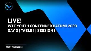 LIVE! | T1 | Day 2 | WTT Youth Contender Batumi 2023 | Session 1