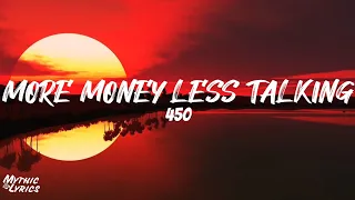 450 - More Money Less Talking (Lyrics)