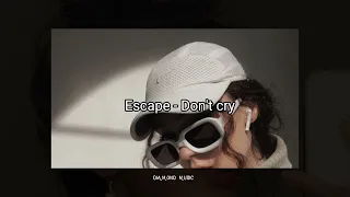 Escape - Don't cry ( Премьера 2022)