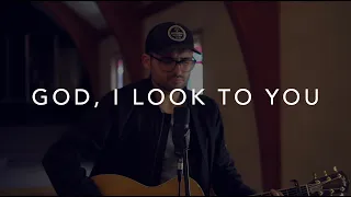 God, I Look to You