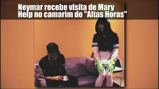 Neymar recebe visita de Mary Help no camarim do "Altas Horas"