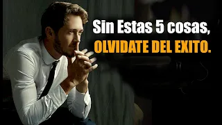 Estas Son Las 5 Cosas Que Debes Tener En cuenta Si Realmente Quieres Tener Éxito En La Vida