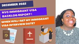 December 2022 NVC Immigrant Visa Backlog Report | When Will I Get My Immigrant Visa Interview Date?