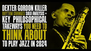 Dexter Gordon killer Rhythm Changes solo Analysis + what you need to know to play Jazz in 2024