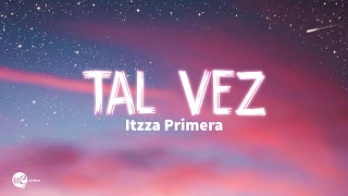 Itzza Primera - Tal Vez (Letra)🎵