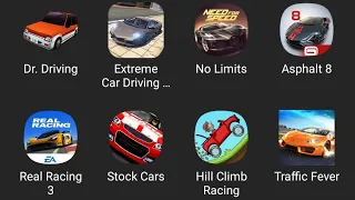 Dr.Driving,Extreme Car Driving,No Limits,Asphalt 8,,Real Racing 3,Stock Cars,Hill Clumb Racing.