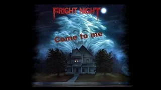 Fright Night - Come To Me  (4 musics)