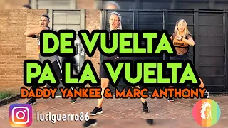 DE VUELTA PA´ LA VUELTA - Daddy Yankee & Marc Anthony - Lucía Guerra / ZUMBA / Coreografía