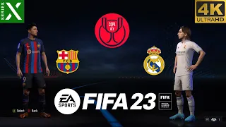 FIFA 23 - Barcelona vs Real Madrid - Final Copa del Rey - Series X Gameplay [4K 60FPS]