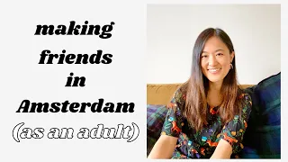 HOW TO MAKE FRIENDS IN AMSTERDAM AS AN ADULT  | Tips + advice from an expat