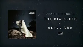 Nerve End - The Big Sleep (Official Audio)