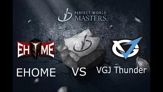 Dota 2 EHOME VS VGJ Thunder Perfect World Masters