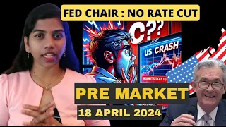 "FED: No Rate CUT" Nifty & Bank Nifty, Pre Market Report, Analysis 18 April 2024 Range & Prediction