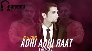 Adhi Adhi Raat | Club Mix | Bilal Saeed | Dil Waale Puch De Ne Chaa | DJ GOURAV