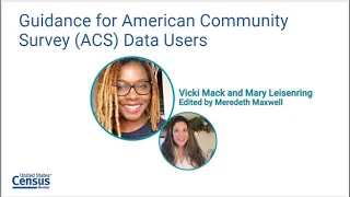 ACS Module 4: Guidance for American Community Survey (ACS) Data Users​