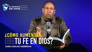 ¿Cómo aumentar tu fe? @JuanCarlosHarriganOficial  @eldiscipulodediosJCH