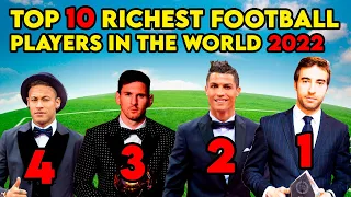TOP 10 RICHEST FOOTBALL PLAYERS IN THE WORLD