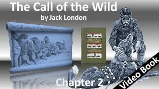 Chapter 02 - The Call of the Wild by Jack London - The Law of Club and Fang