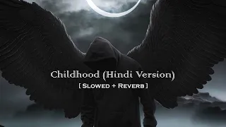 Childhood (Hindi Version) - Anshit || Slowed + Reverb || Lofi Song || Rauf & Faik || Teri Yaad Aye