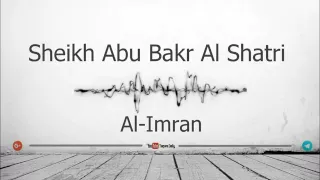 03 Surah Al Imraan Sheikh Abu Bakar Al Shatri  (FULL)