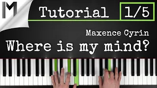 Where is my Mind? - Pixies (Maxence Cyrin Version) - Piano Tutorial  [Part 1/5]