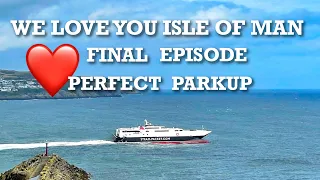 Isle of Man Ep 24 A fond farewell