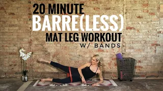 20 Minute Barre(less) Mat Leg Workout with Bands - Glutes, Hamstrings, Quads, Calves. Low Impact!