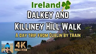 Dalkey and Killiney Hill Walk. A Day trip from Dublin by Irish Rail. Dublin vlog 4K | Walk Ireland