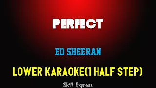 Perfect ( LOWER KEY KARAOKE ) - Ed Sheeran (1 half step)