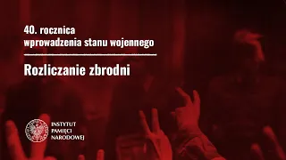 Rozliczenie zbrodni – 40. rocznica wprowadzenia stanu wojennego [prok. A. Pozorski]